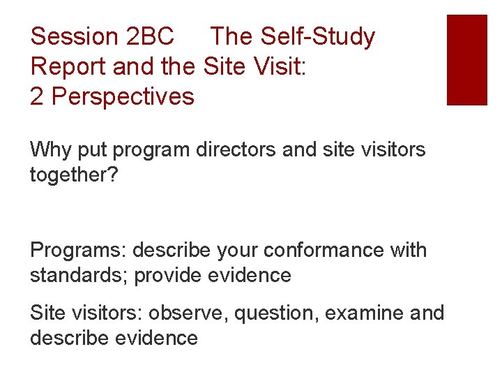 Session 2 BC The Self-Study Report and the Site Visit: 2 Perspectives Why put