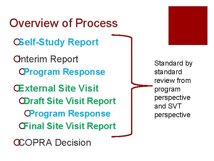 Overview of Process ¡Self-Study Report ¡Interim Report ¡Program Response ¡External Site Visit ¡Draft Site