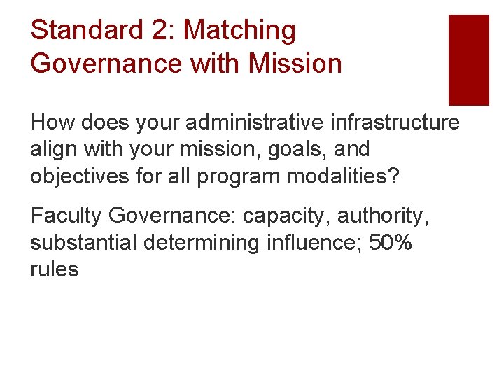 Standard 2: Matching Governance with Mission How does your administrative infrastructure align with your