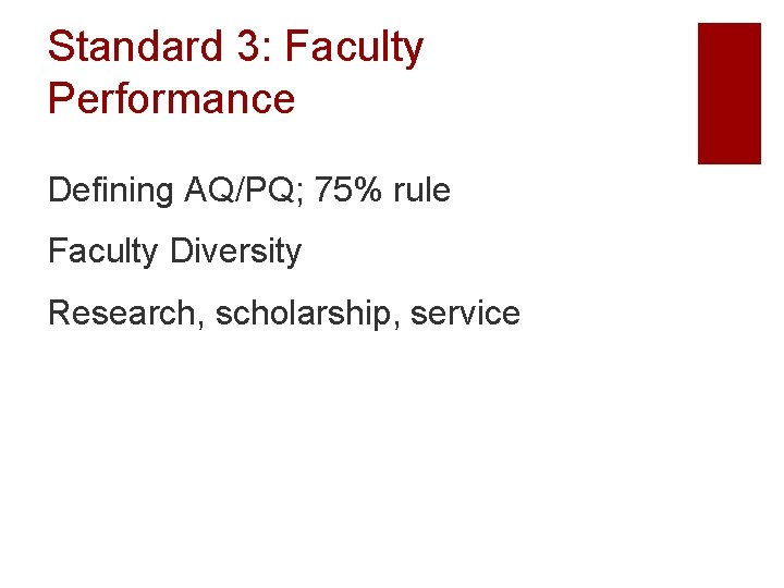 Standard 3: Faculty Performance Defining AQ/PQ; 75% rule Faculty Diversity Research, scholarship, service 