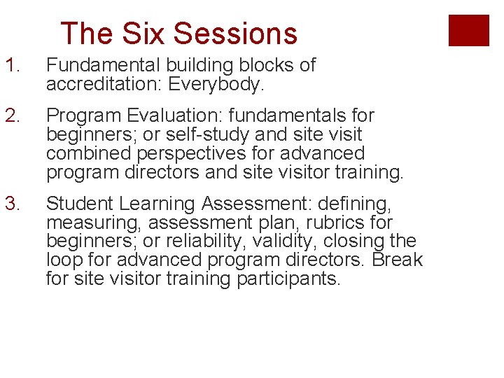 The Six Sessions 1. Fundamental building blocks of accreditation: Everybody. 2. Program Evaluation: fundamentals