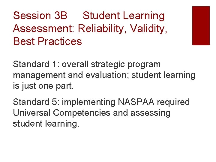Session 3 B Student Learning Assessment: Reliability, Validity, Best Practices Standard 1: overall strategic