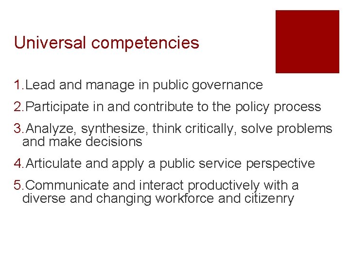 Universal competencies 1. Lead and manage in public governance 2. Participate in and contribute