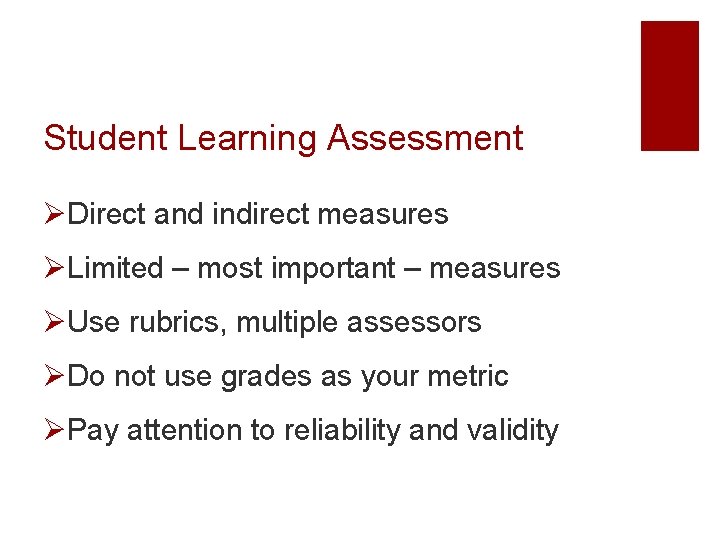 Student Learning Assessment ØDirect and indirect measures ØLimited – most important – measures ØUse
