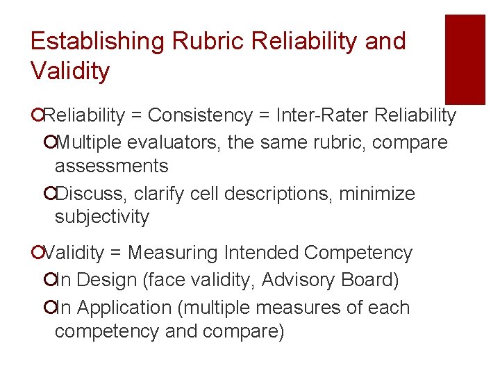 Establishing Rubric Reliability and Validity ¡Reliability = Consistency = Inter-Rater Reliability ¡Multiple evaluators, the