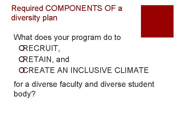 Required COMPONENTS OF a diversity plan What does your program do to ¡RECRUIT, ¡RETAIN,