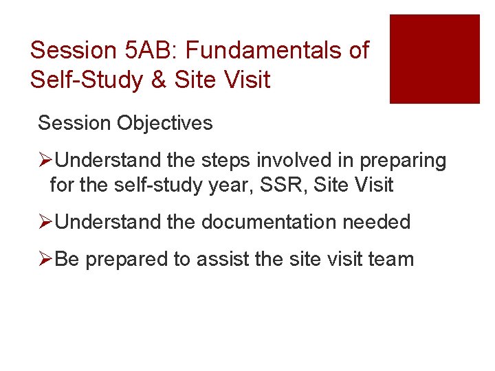 Session 5 AB: Fundamentals of Self-Study & Site Visit Session Objectives ØUnderstand the steps