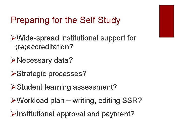 Preparing for the Self Study ØWide-spread institutional support for (re)accreditation? ØNecessary data? ØStrategic processes?