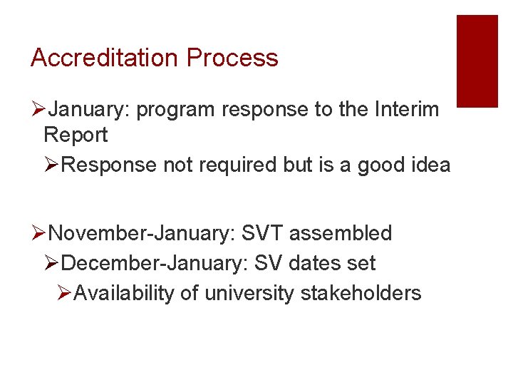 Accreditation Process ØJanuary: program response to the Interim Report ØResponse not required but is