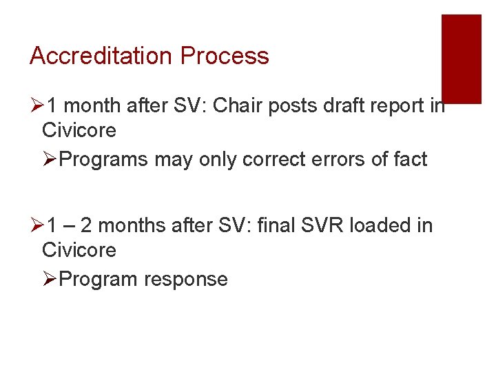 Accreditation Process Ø 1 month after SV: Chair posts draft report in Civicore ØPrograms