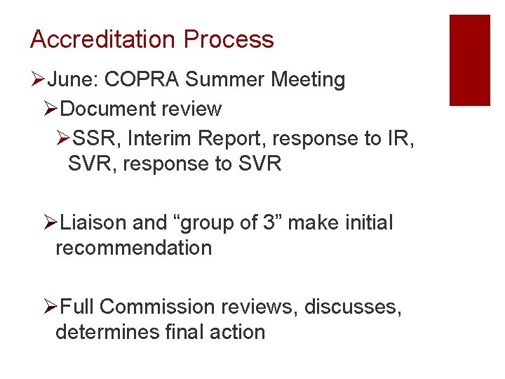 Accreditation Process ØJune: COPRA Summer Meeting ØDocument review ØSSR, Interim Report, response to IR,