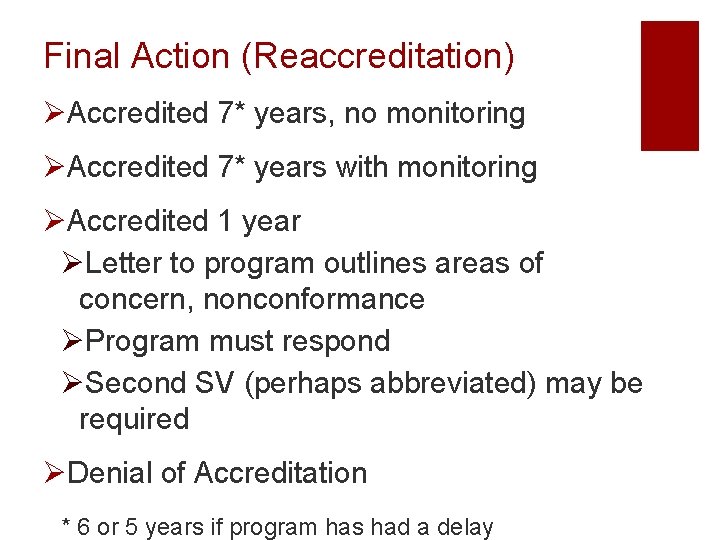 Final Action (Reaccreditation) ØAccredited 7* years, no monitoring ØAccredited 7* years with monitoring ØAccredited