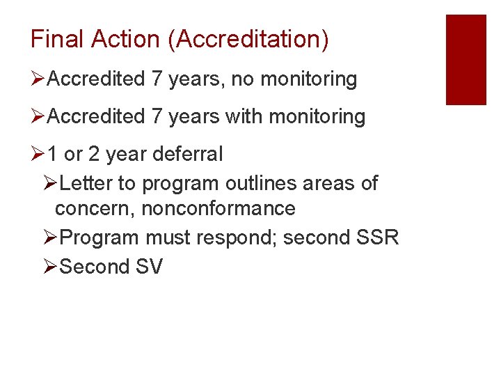 Final Action (Accreditation) ØAccredited 7 years, no monitoring ØAccredited 7 years with monitoring Ø