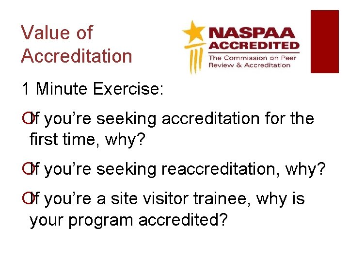 Value of Accreditation 1 Minute Exercise: ¡If you’re seeking accreditation for the first time,