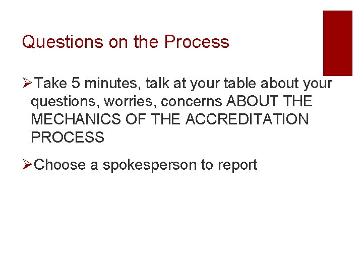 Questions on the Process ØTake 5 minutes, talk at your table about your questions,