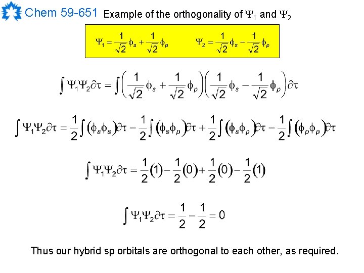 Chem 59 -651 Example of the orthogonality of 1 and 2 Thus our hybrid