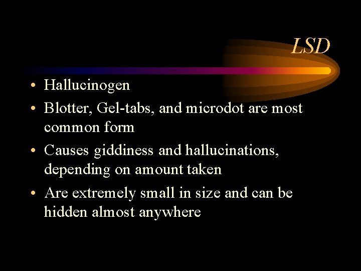 LSD • Hallucinogen • Blotter, Gel-tabs, and microdot are most common form • Causes