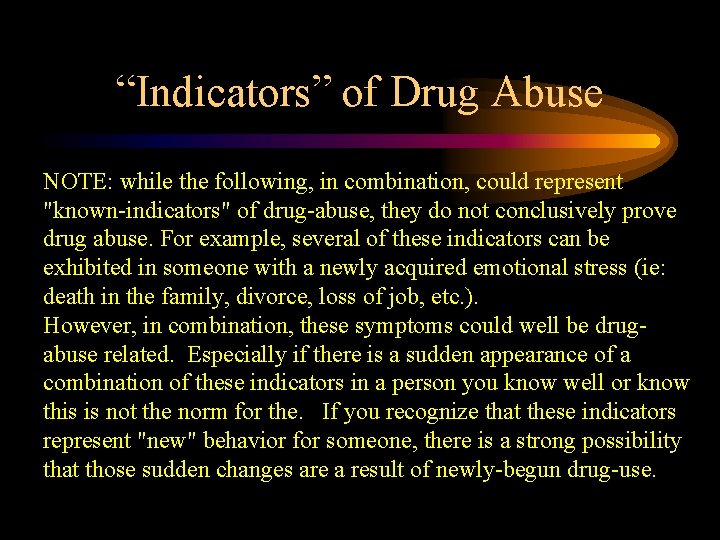“Indicators” of Drug Abuse NOTE: while the following, in combination, could represent "known-indicators" of