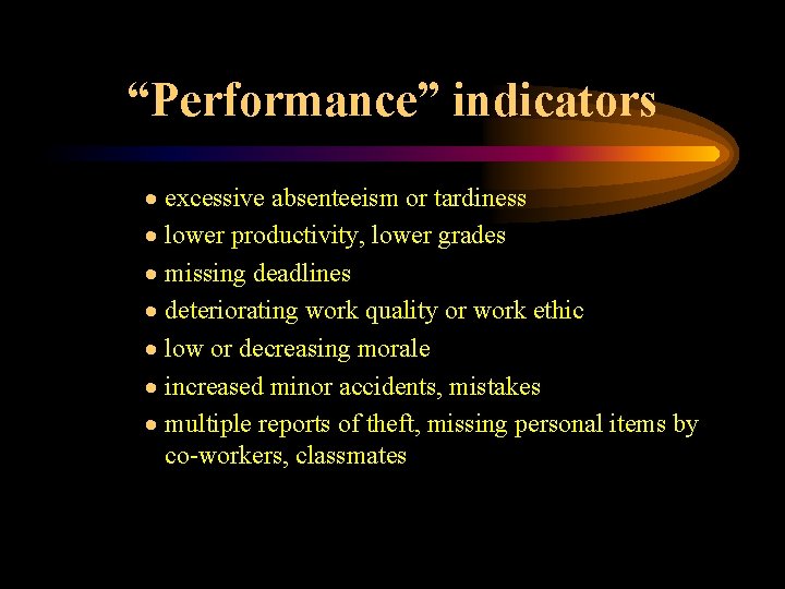 “Performance” indicators · excessive absenteeism or tardiness · lower productivity, lower grades · missing