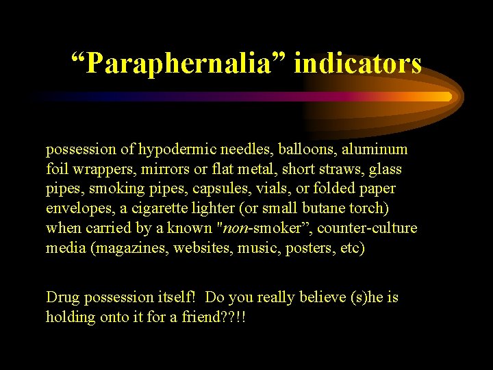 “Paraphernalia” indicators possession of hypodermic needles, balloons, aluminum foil wrappers, mirrors or flat metal,