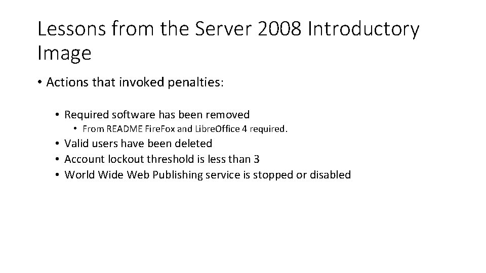 Lessons from the Server 2008 Introductory Image • Actions that invoked penalties: • Required