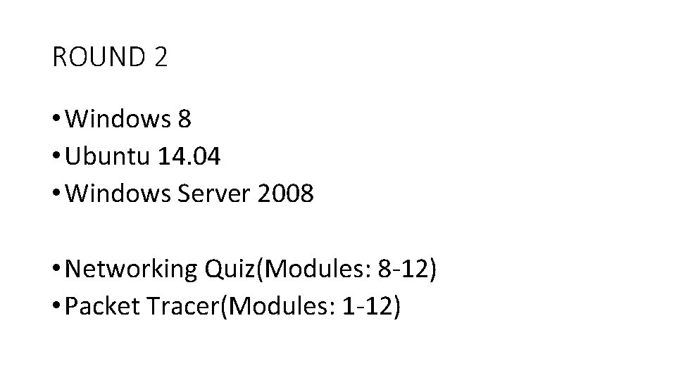 ROUND 2 • Windows 8 • Ubuntu 14. 04 • Windows Server 2008 •