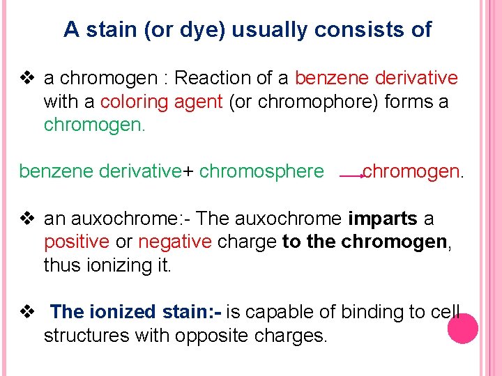 A stain (or dye) usually consists of v a chromogen : Reaction of a