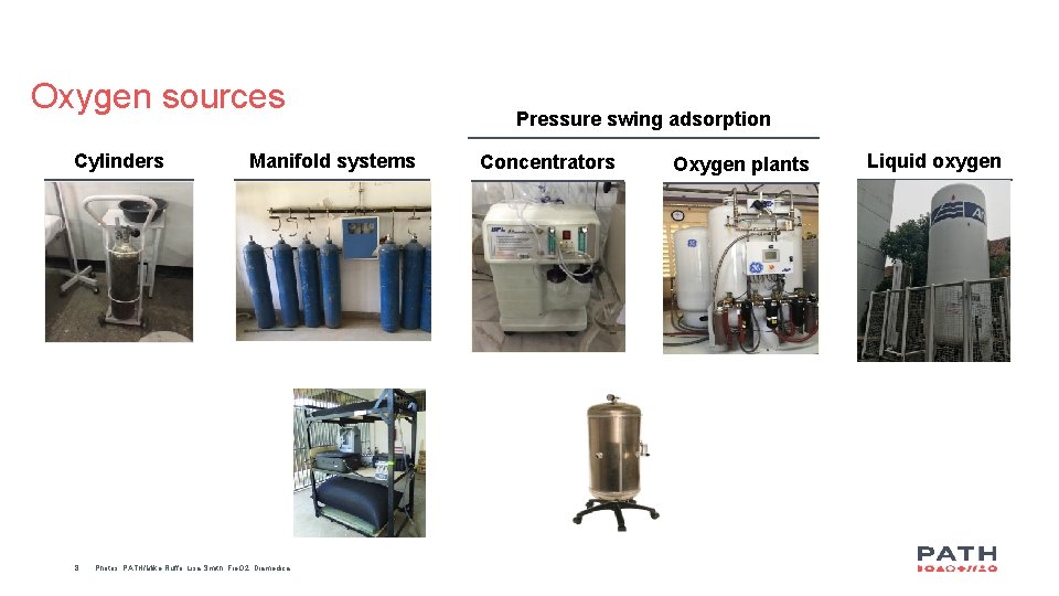 Oxygen sources Cylinders 8 Manifold systems Photos: PATH/Mike Ruffo, Lisa Smith, Fre. O 2,