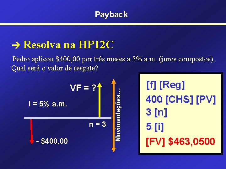 Payback Resolva na HP 12 C VF = ? i = 5% a. m.