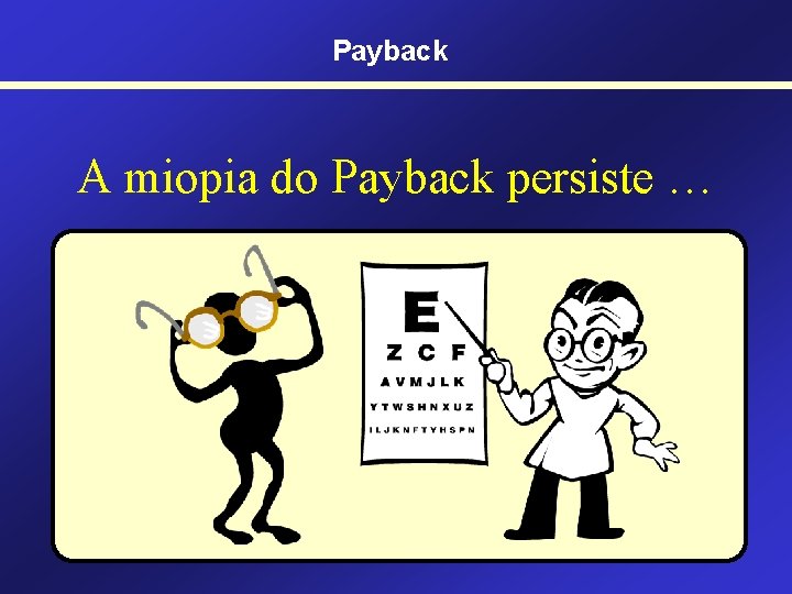 Payback A miopia do Payback persiste … 
