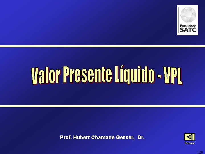 Prof. Hubert Chamone Gesser, Dr. Retornar 120 