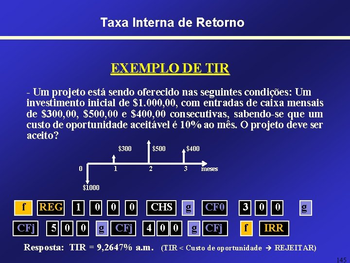 Taxa Interna de Retorno EXEMPLO DE TIR - Um projeto está sendo oferecido nas