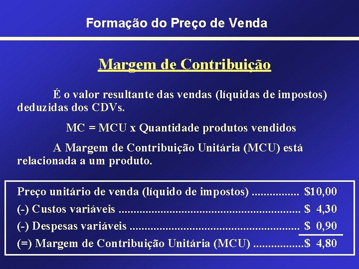 Formação do Preço de Venda Margem de Contribuição É o valor resultante das vendas