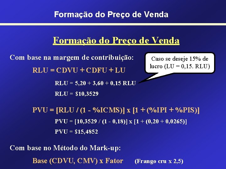 Formação do Preço de Venda Com base na margem de contribuição: Caso se deseje