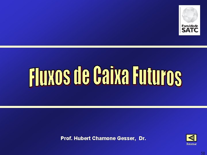 Prof. Hubert Chamone Gesser, Dr. Retornar 50 