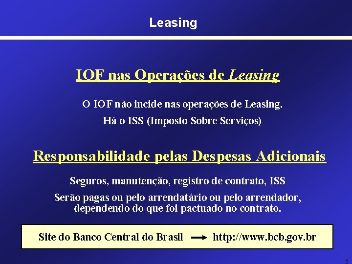 Leasing IOF nas Operações de Leasing O IOF não incide nas operações de Leasing.