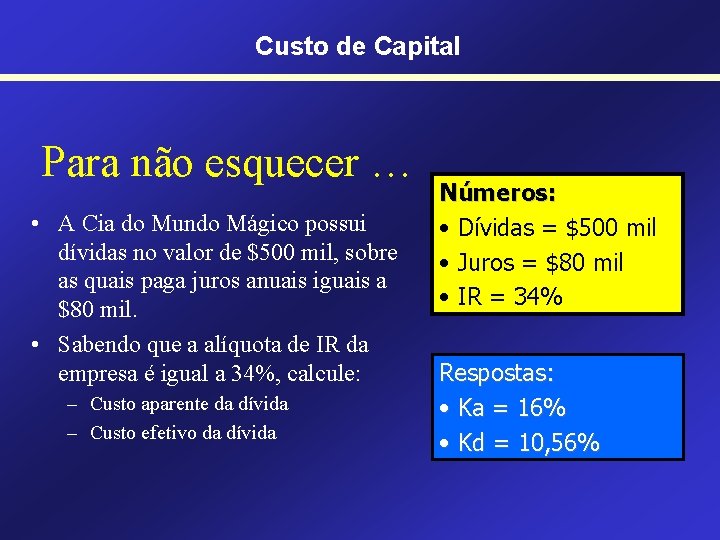 Custo de Capital Para não esquecer … • A Cia do Mundo Mágico possui