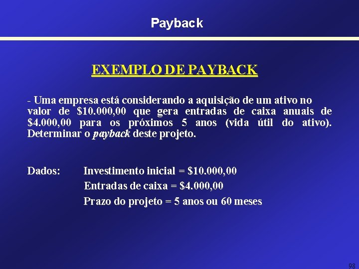 Payback EXEMPLO DE PAYBACK - Uma empresa está considerando a aquisição de um ativo