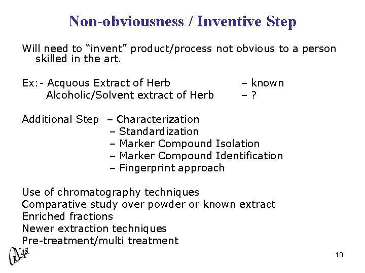 Non-obviousness / Inventive Step Will need to “invent” product/process not obvious to a person