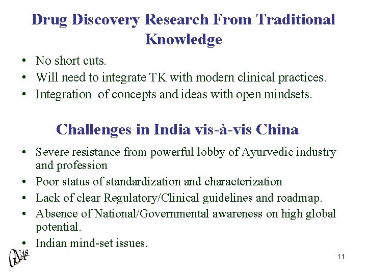 Drug Discovery Research From Traditional Knowledge • No short cuts. • Will need to