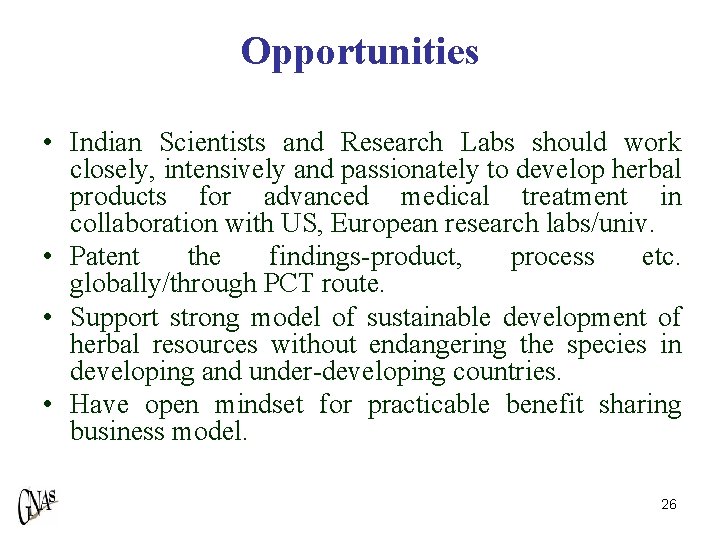 Opportunities • Indian Scientists and Research Labs should work closely, intensively and passionately to
