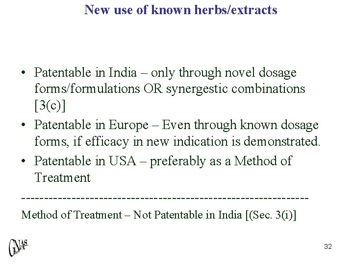 New use of known herbs/extracts • Patentable in India – only through novel dosage