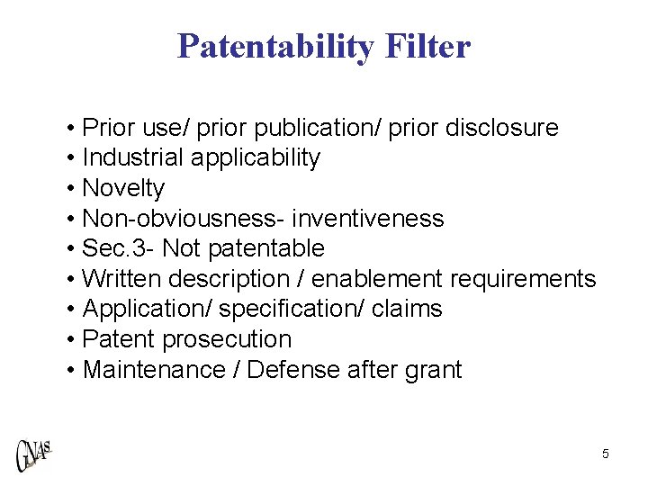 Patentability Filter • Prior use/ prior publication/ prior disclosure • Industrial applicability • Novelty