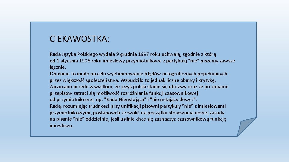 CIEKAWOSTKA: Rada Języka Polskiego wydała 9 grudnia 1997 roku uchwałę, zgodnie z którą od