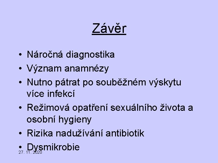 Závěr • Náročná diagnostika • Význam anamnézy • Nutno pátrat po souběžném výskytu více