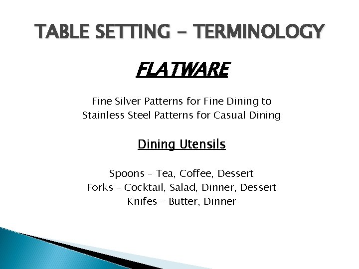 TABLE SETTING - TERMINOLOGY FLATWARE Fine Silver Patterns for Fine Dining to Stainless Steel