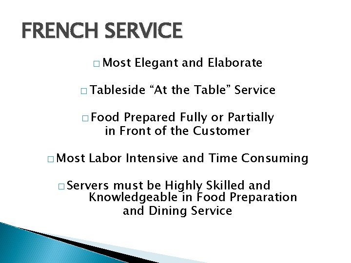 FRENCH SERVICE � Most Elegant and Elaborate � Tableside “At the Table” Service �