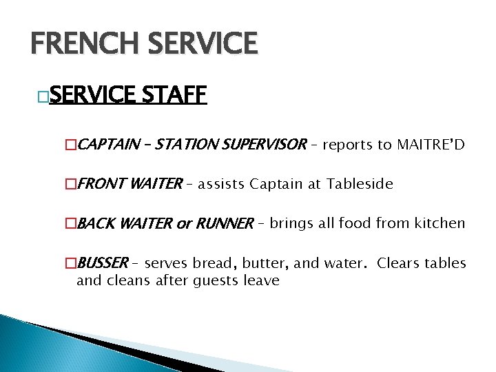 FRENCH SERVICE �SERVICE STAFF �CAPTAIN – STATION SUPERVISOR – reports to MAITRE’D �FRONT WAITER