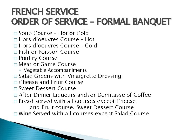 FRENCH SERVICE ORDER OF SERVICE – FORMAL BANQUET Soup Course – Hot or Cold