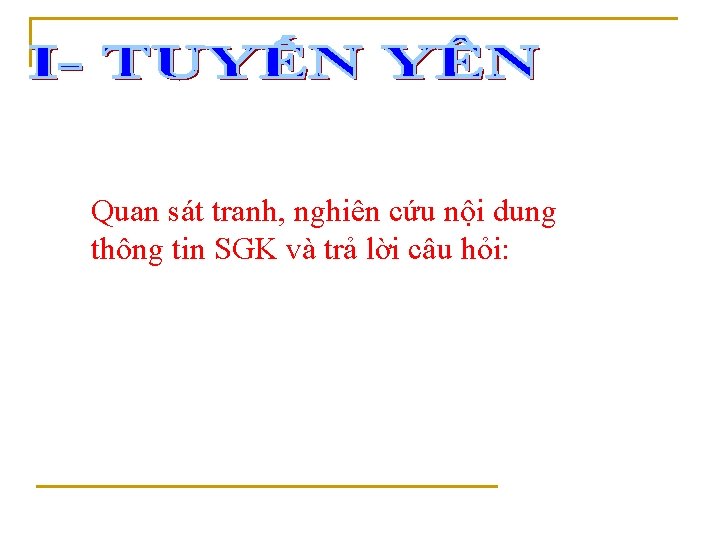 Quan sát tranh, nghiên cứu nội dung thông tin SGK và trả lời câu